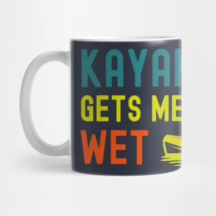 Kayaking gets me wet Mug